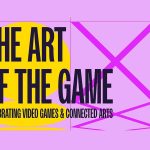 The Art of the Game - primul eveniment cultural de anvergură dedicat jocurilor video și artelor conexe, își deschide porțile pe 8 noiembrie la ARCUB - Hanul Gabroveni