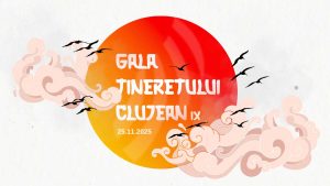 Gala Tineretului Clujean, ediția a IX-a, la Casa de Cultură a Studenților din Cluj-Napoca