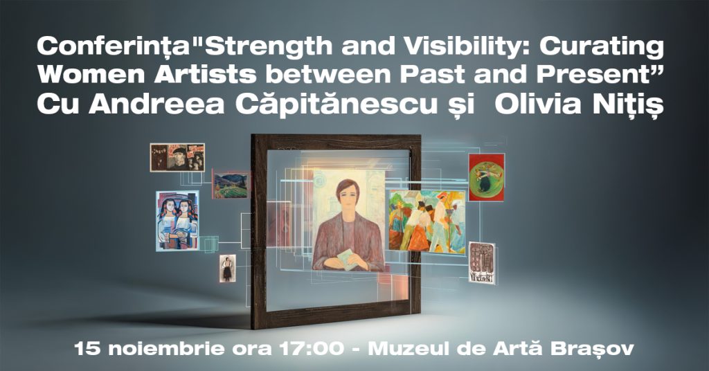 Strength and Visibility: Curating Women Artists between Past and Present | Conferință