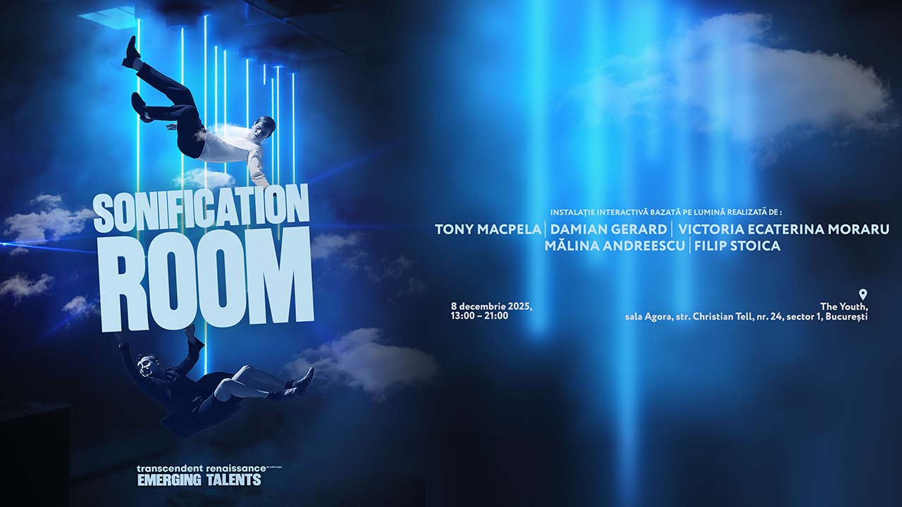 „Sonification Room”: Luni, în capitală, publicul devine co-creator al unui performance imersiv gratuit, finalul proiectului Transcendent Renaissance – Emerging Talents