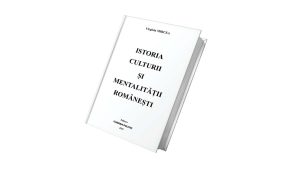 Lansarea Volumului „Istoria Culturii și Mentalității Românești” de Virginia Mircea