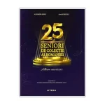 Albumul „25 de Seniori de colecție ai României” se lansează la București. 