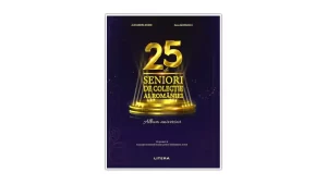 Albumul „25 de Seniori de colecție ai României” se lansează la București. 