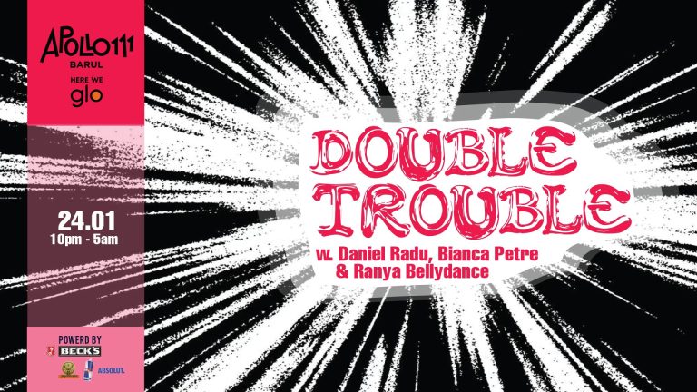 Double Trouble w. Daniel Radu, Bianca Petre & Ranya Bellydance @ Apollo111 Barul & Terasa
