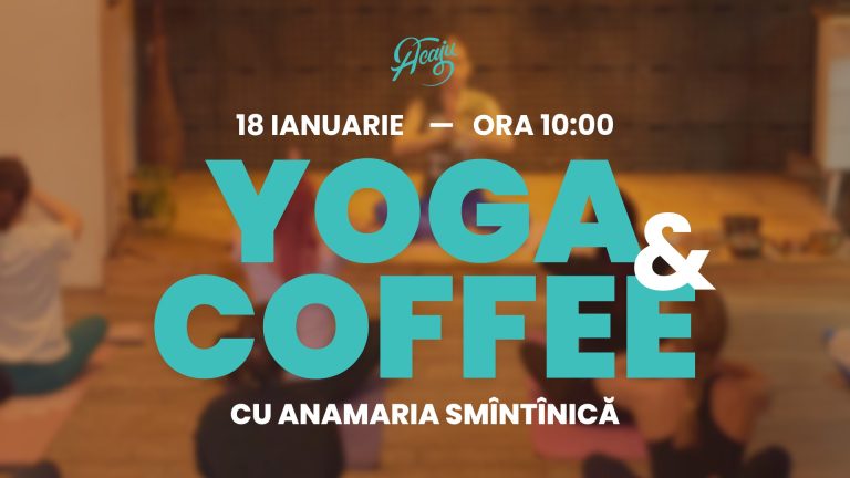 Yoga & Coffee cu Anamaria Smîntînică @ Acaju