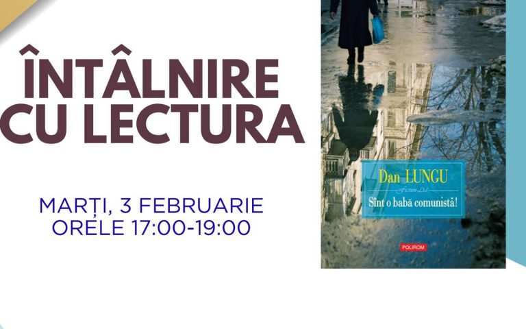 Întâlnire cu lectura - "Sunt o babă comunistă" de Dan Lungu