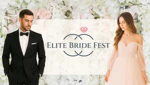 Elite Bride Fest – Târg de Nunți, la prima ediție în București