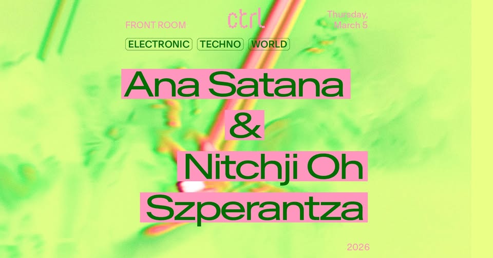 Ana Satana & Nitchji Oh Szperantza @ Control Club