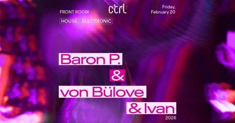 Baron P. & von Bülove & Ivan @ Control Club
