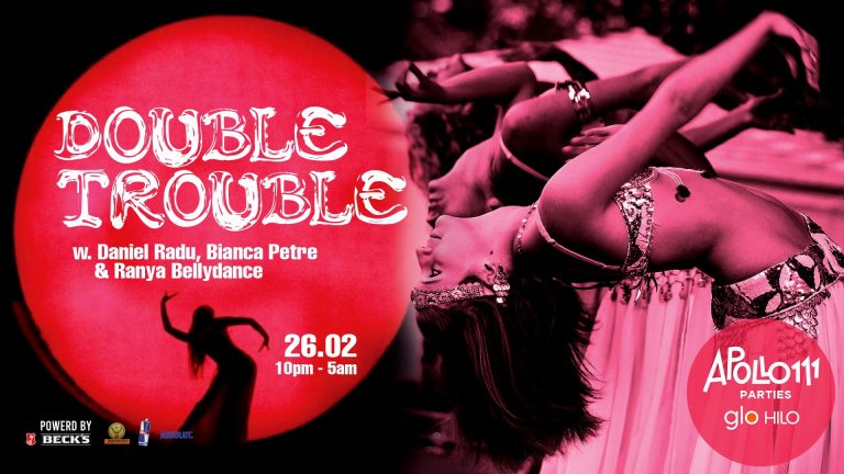 Double Trouble w. Daniel Radu & Bianca Petre & Ranya Bellydance @ Apollo111 Barul & Terasa