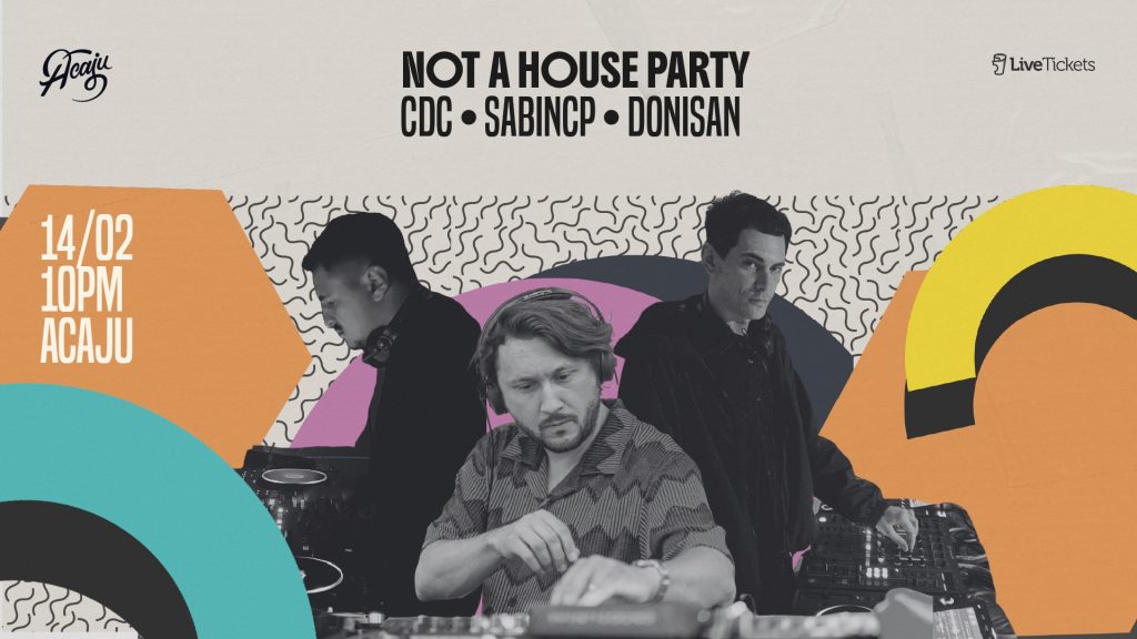 Not a House Party with CDC, SabinCP & Donisan @ Acaju