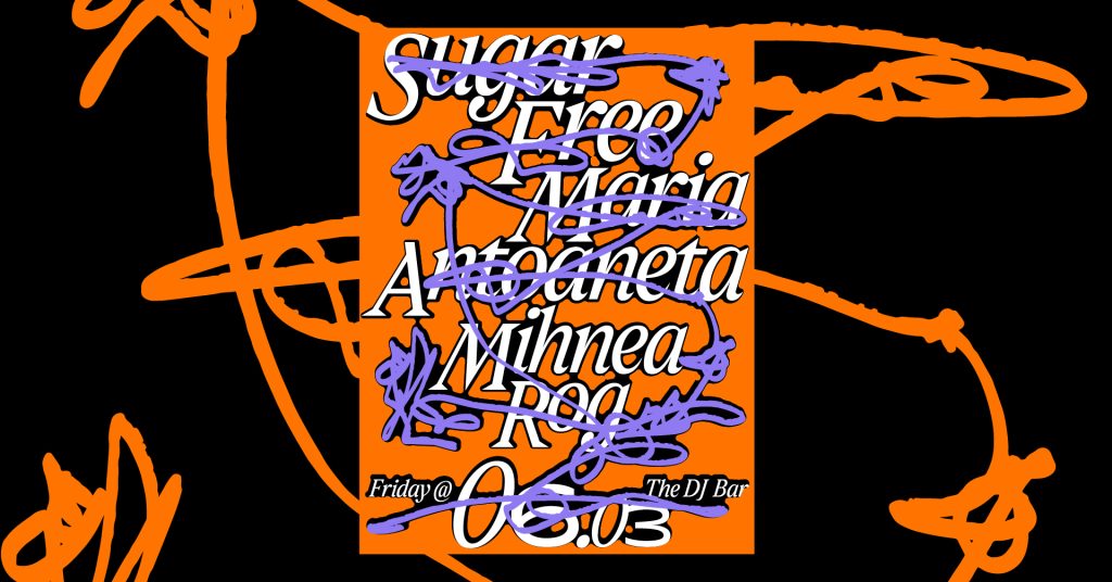 PW • Sugar Free, Maria Antoaneta, Mihnea Rog @ Platforma Wolff