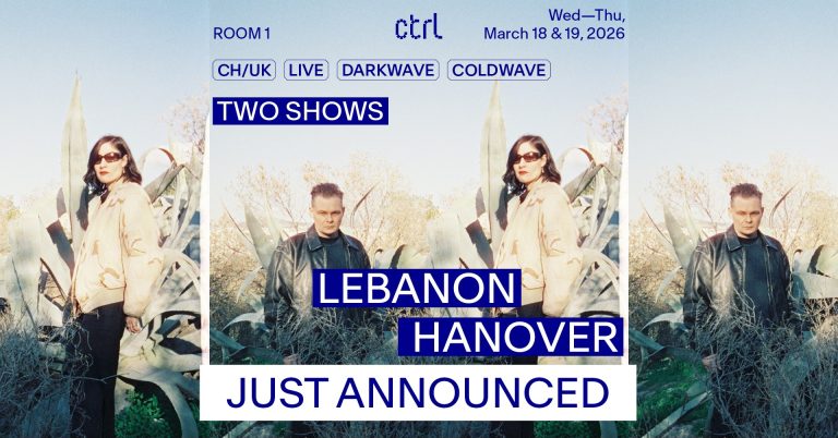 ctrl live: Lebanon Hanover [CH/UK] - Two Shows @ Control Club