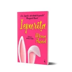 „Iepurița” de Mona Awad, fenomen literar internațional, a ajuns în librării! Eveniment special de lansare la Cărturești Verona – 14 martie.