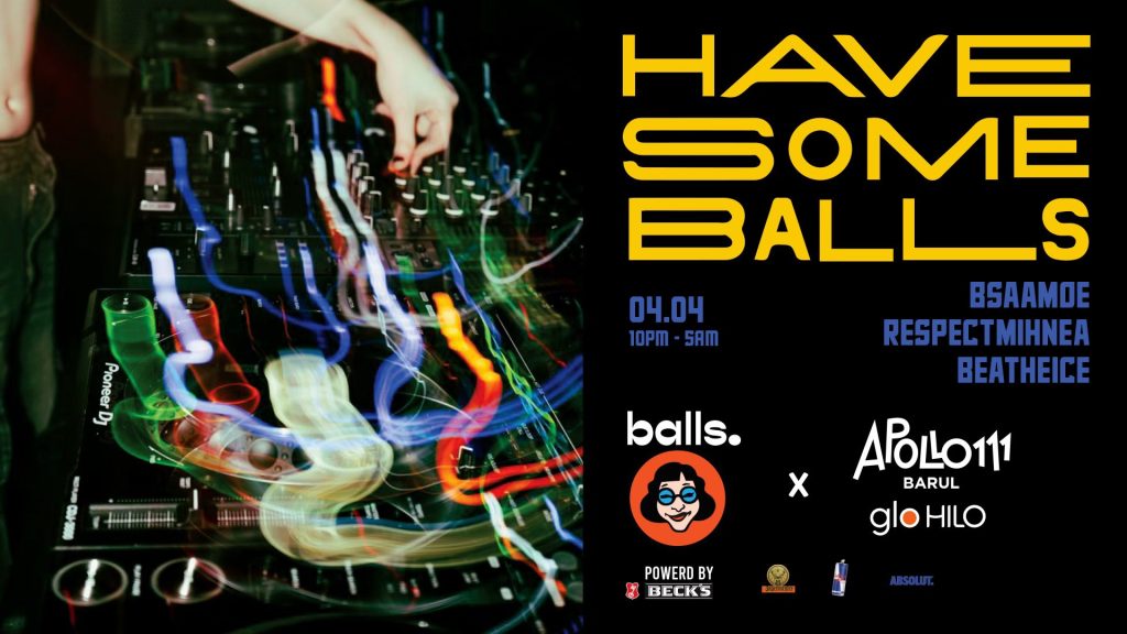 Have Some Balls w. Bsaamoe, BeatheIce & RespectMihnea @ Apollo111 Barul & Terasa