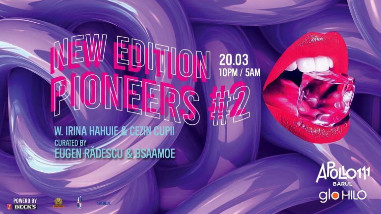 New Edition Pioneers 2 w. Irina Hahuie & Cezin Cupii @ Apollo111 Barul & Terasa
