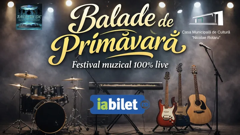 Balade de Primăvară - Festival muzical 100% live @ Casa Municipală de Cultură Slobozia