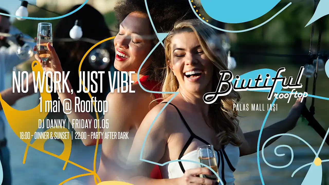 1 mai iasi No Work, Just Vibe @ Biutiful