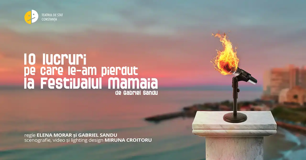 &bdquo;10 lucruri pe care le-am pierdut la Festivalul Mamaia&rdquo;, ultima reprezentație din această stagiune la Teatrul de Stat Constanța