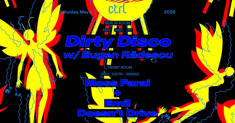 Dirty Disco w/ Eugen Rădescu, Moss Farai & Emil Doesn’t Drive [BG] @ Control Club
