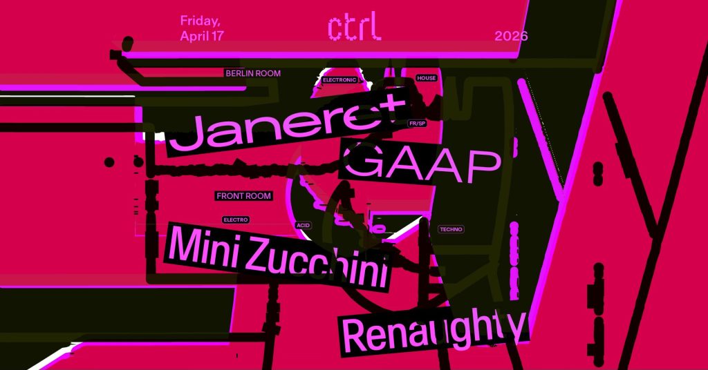 Janeret [FR/SP], GAAP, Mini Zucchini & Renaughty @ Control Club