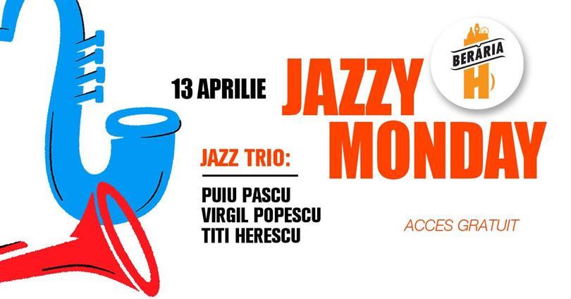 Jazzy Monday cu Puiu Pascu, Virgil Popescu, Titi Herescu Trio @ Berăria H