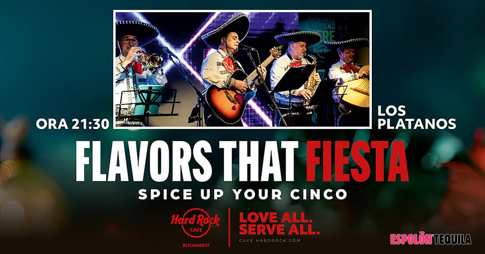 Mexican Fiesta | Concert Los Platanos cu intrare liberă | 1+1 gratuit la tequila shots @ Hard Rock Cafe