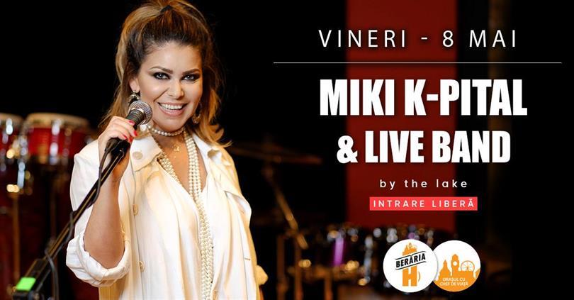 Miki K-Pital & Live Band în concert #PeTerasă @ Berăria H