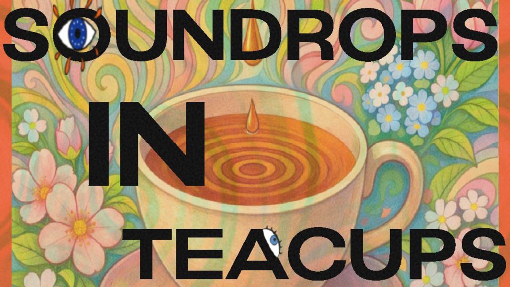 Soundrops in Teacups