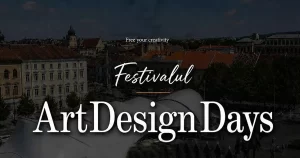 ArtDesign Days, la start: patru zile dedicate designului în toate formele sale, arhitecturii și artei contemporane