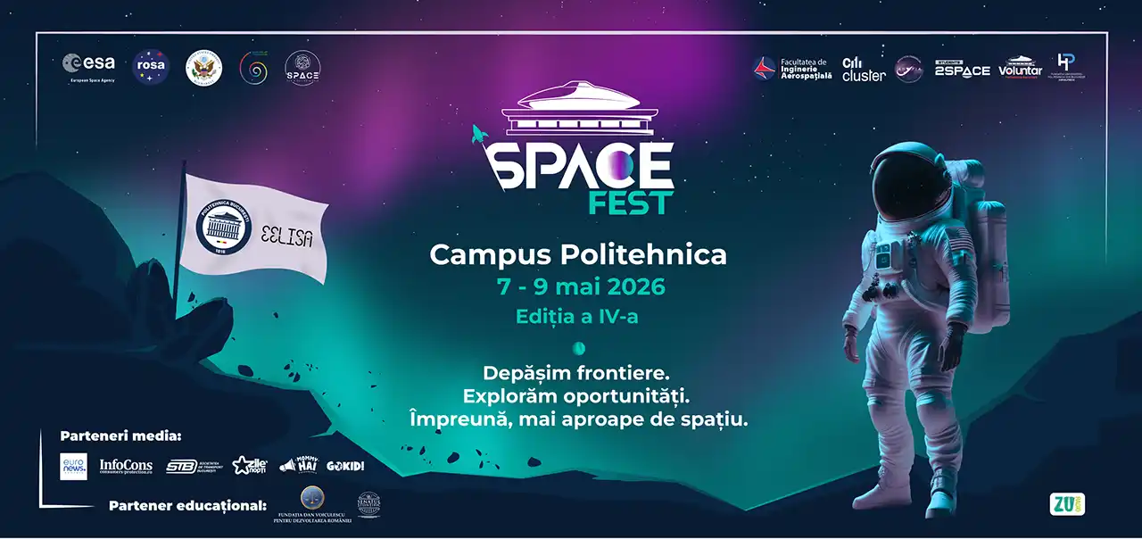 SpaceFEST 2026 la Politehnica București: cel mai mare eveniment de explorare spațială din regiune, 7-9 mai