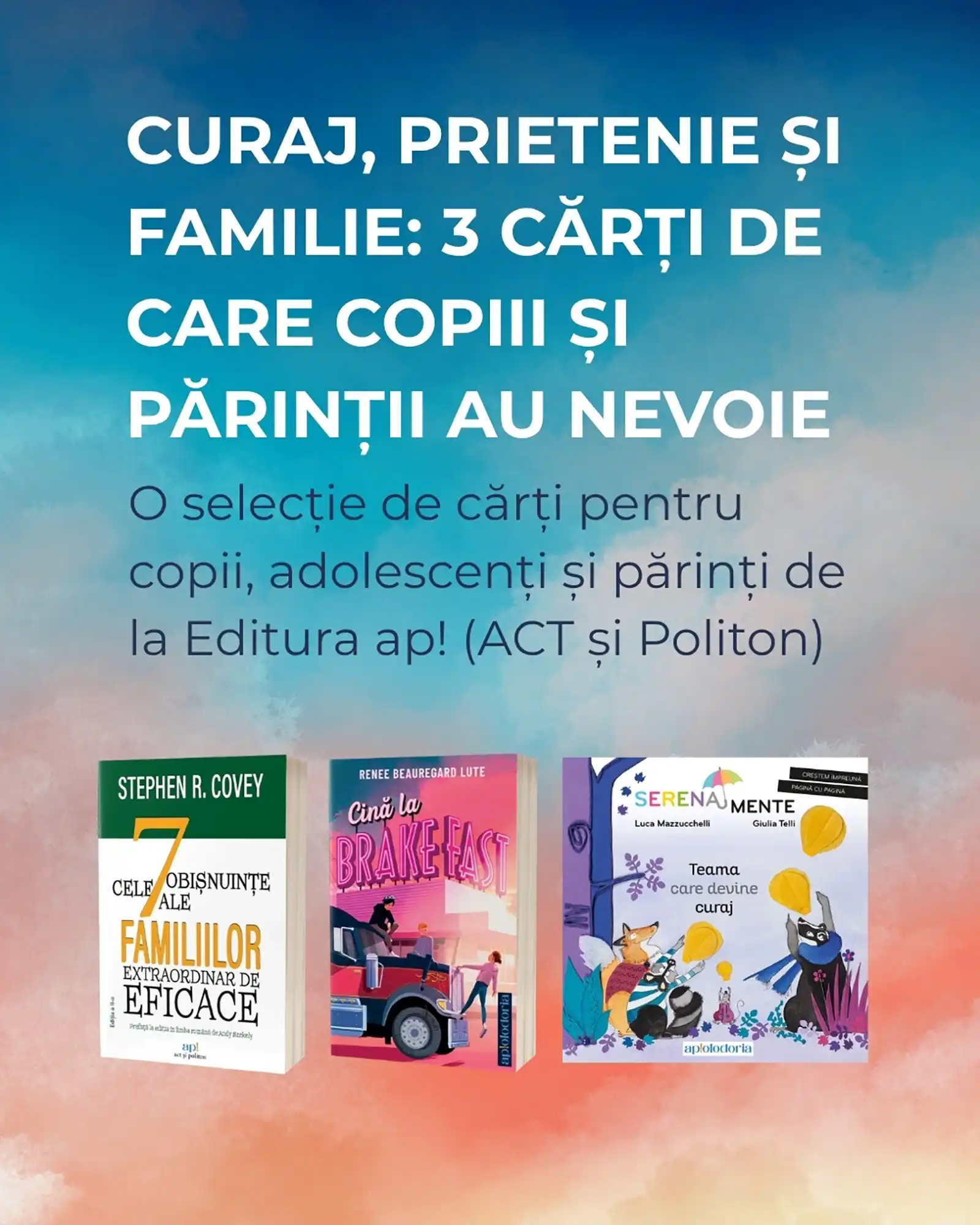 Curaj, prietenie și familie: 3 cărți de care copiii și părinții au nevoie