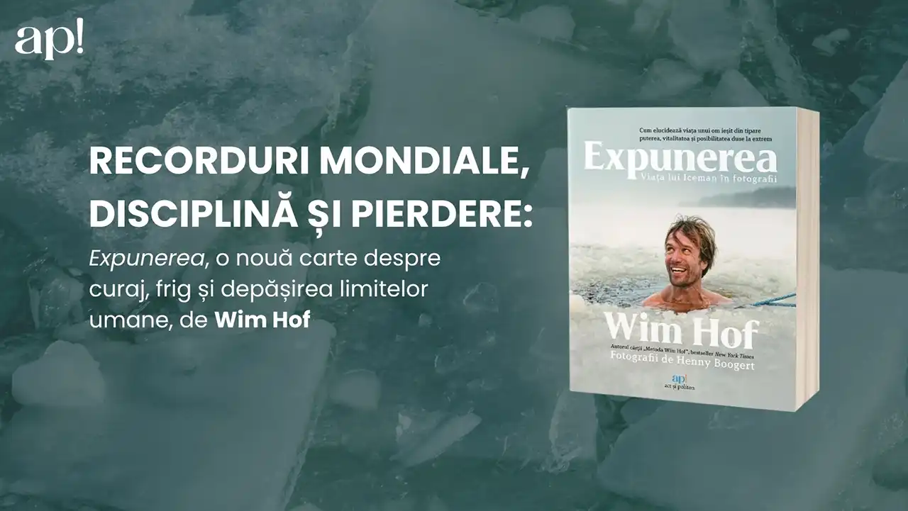Recorduri mondiale, disciplină și pierdere: Expunerea, o nouă carte despre curaj, frig și depășirea limitelor umane, de Wim Hof