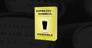 Guinness, berea care a construit orașe și a influențat religia, și din care se beau 10 milioane de pahare pe an