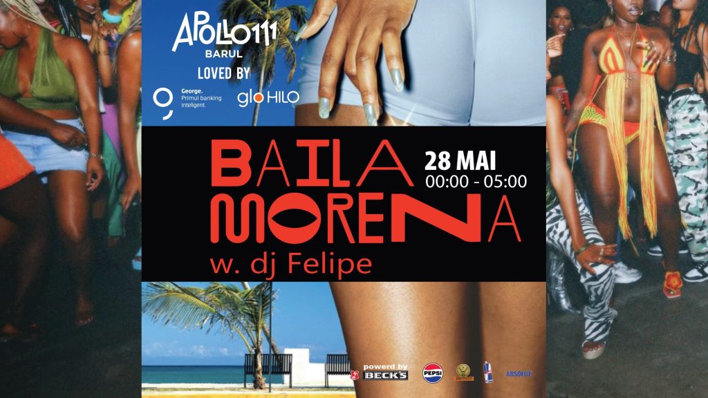 Baila Morena w. Dj Felipe @ Apollo111 Barul & Terasa