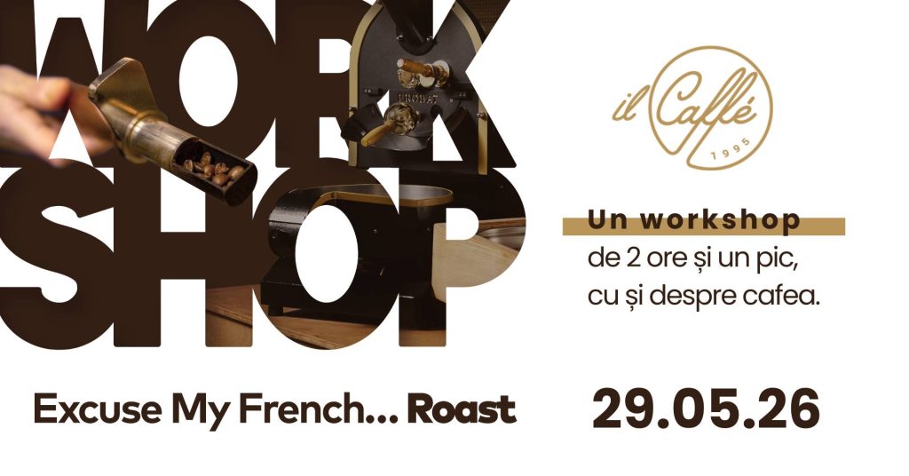 Workshop Cafea "Excuse My French...Roast