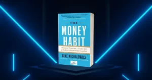 The Money Habit, sistemul financiar care ajută milioane de oameni să obțină independența financiară