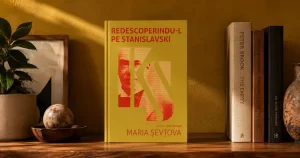 Redescoperindu-l pe Stanislavski, o nouă carte esențială semnată de Maria Șevțova