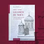 Lansare de carte Lecomte du Noüy – Cultura arhitecturală în Vechiul Regat