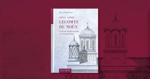 Lansare de carte Lecomte du Noüy – Cultura arhitecturală în Vechiul Regat