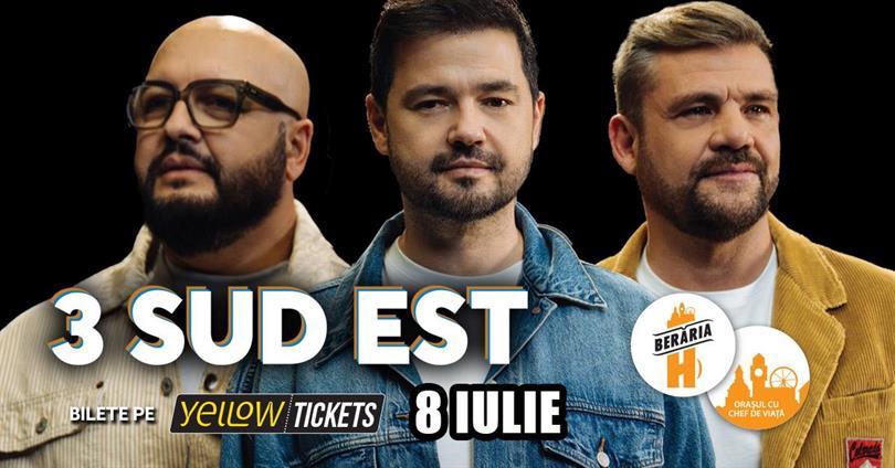 3 Sud Est @ Berăria H