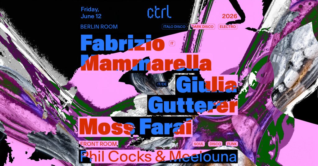 Fabrizio Mammarella [IT], Giulia Gutterer [IT/DE], Moss Farai, Phil Cocks & Meelouna @ Control Club