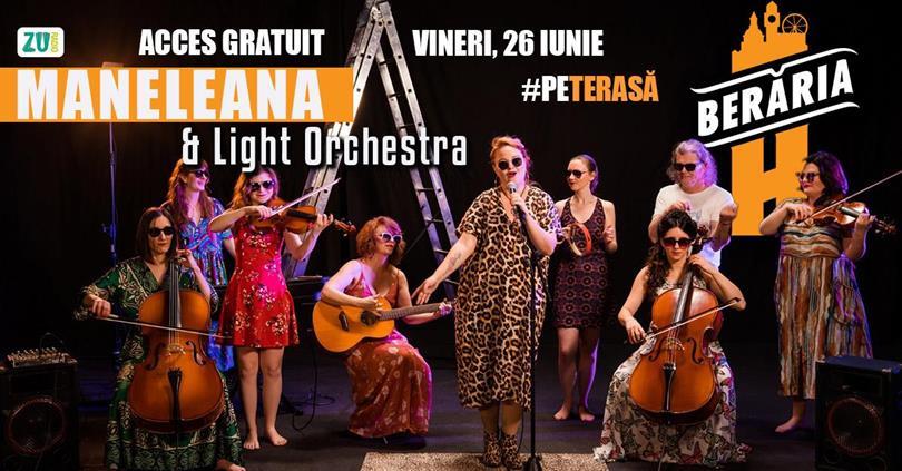 Maneleana & Light Orchestra – Live pe Terasă @ Berăria H