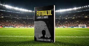 „Fotbalul. Lumini și umbre”, de Eduardo Galeano, recomandată de Federația Română de Fotbal, este o carte-reper despre cel mai iubit sport de pe planetă