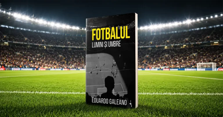 „Fotbalul. Lumini și umbre”, de Eduardo Galeano, recomandată de Federația Română de Fotbal, este o carte-reper despre cel mai iubit sport de pe planetă
