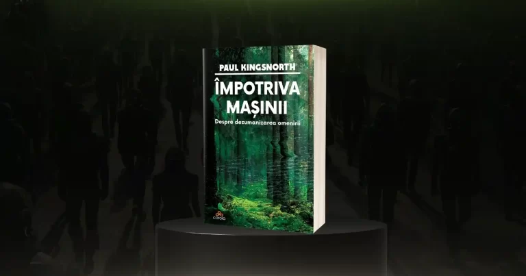 Paul Kingsnorth, una dintre cele mai incomode voci publice din Marea Britanie, pune sub semnul întrebării viitorul omului în era tehnologiei și a inteligenței artificiale
