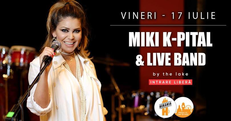 Miki K-Pital & Live Band în concert #PeTerasă @ Berăria H