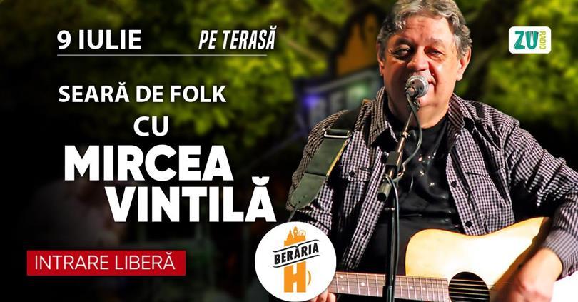 Seară de Folk cu Mircea Vintilă #PeTerasă @ Berăria H