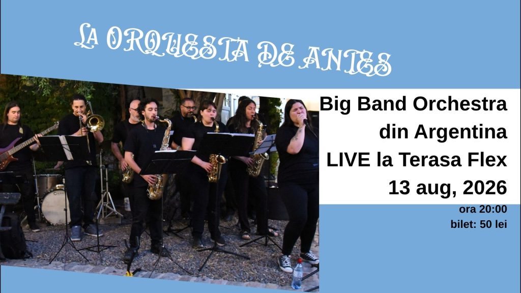 ARAD: La ORQUESTA DE ANTES (Big Band din ARGENTINA) @ Terasa Flex
