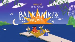 Balkanik Festival #13 își anunță programul complet